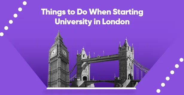 Things to do When Starting University in London