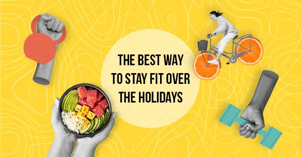 Ways to Keep Fit Over the Holidays